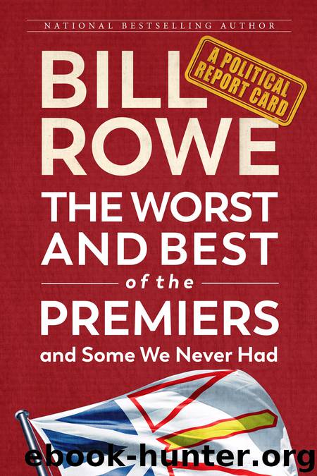 The Worst and Best of the Premiers and Some We Never Had by Bill Rowe