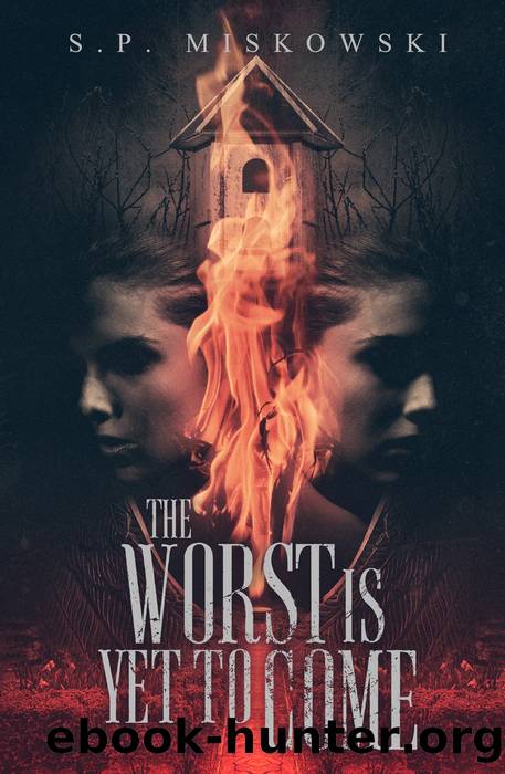 The Worst is Yet to Come by S. P. Miskowski