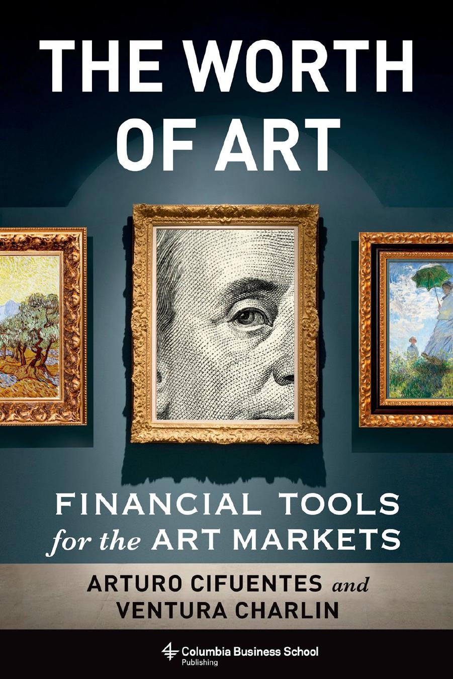 The Worth of Art: Financial Tools for the Art Markets by Arturo Cifuentes; Ventura Charlin
