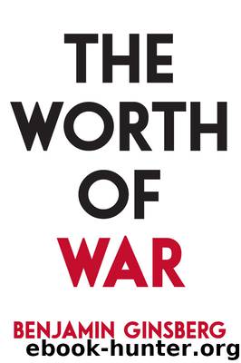 The Worth of War by Benjamin Ginsberg