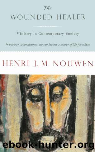 The Wounded Healer: Ministry in Contemporary Society by Henri J. M. Nouwen