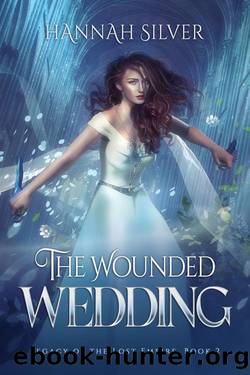 The Wounded Wedding (Legacy of the Lost Empire Book 2) by Hannah Silver