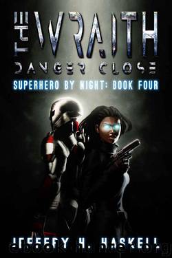 The Wraith: Danger Close (Superhero by Night Book 4) by Jeffery H. Haskell