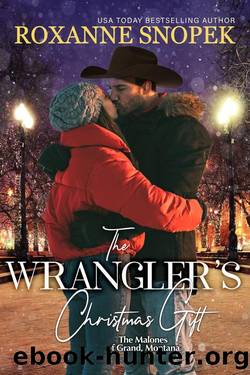 The Wranglerâs Christmas Gift (The Malones of Grand, Montana Book 4) by Roxanne Snopek