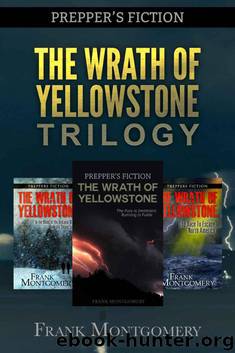 The Wrath of Yellowstone (Preppers Fiction): The Wrath of Yellowstone Trilogy Boxed Set (Preppers Fiction, Apocalyptic Fiction, Survival, Travel Fiction Book 4) by Montgomery Frank