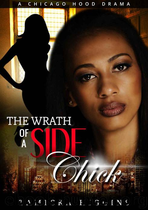 The Wrath of a Side Chick: A Chicago Hood Drama (Side Chick's Wrath Book 1) by Higgins Tamicka