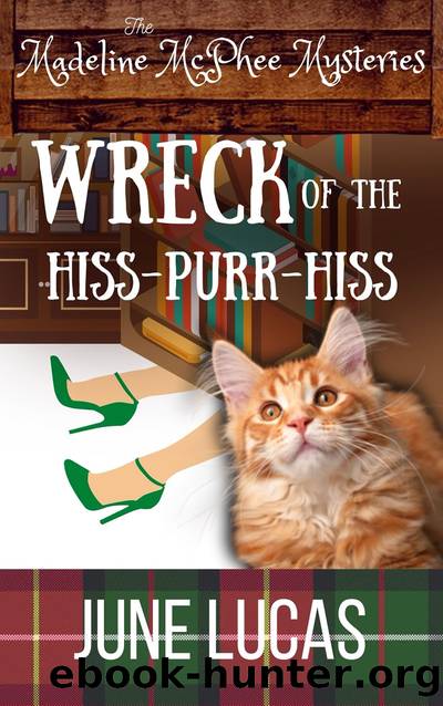 The Wreck of the Hiss Purr Hiss: Madeline McPhee Mysteries, #1 by June Lucas