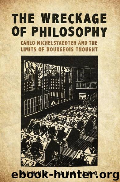 The Wreckage of Philosophy: Carlo Michelstaedter and the Limits of Bourgeois Thought (Toronto Italian Studies) by Cangiano Mimmo