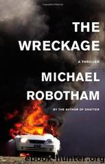The Wreckage: A Thriller (2011) by Michael Robotham