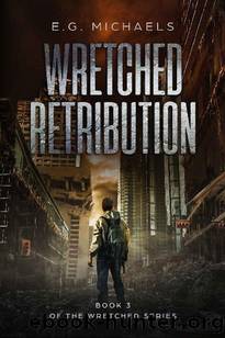 The Wretched Series (Book 3): Wretched Retribution by Michaels E.G