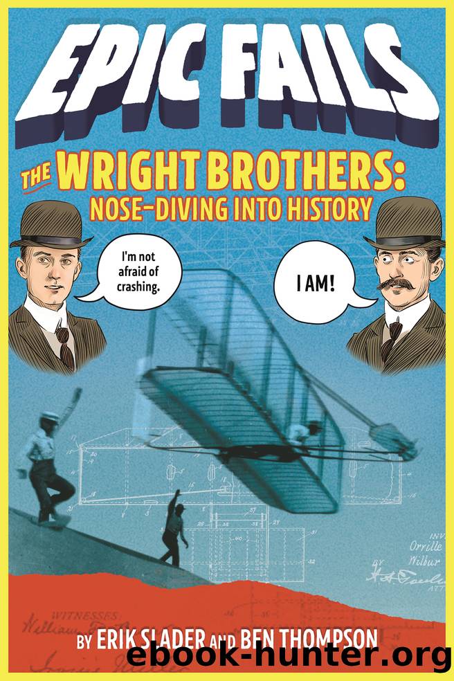 The Wright Brothers--Nose-Diving into History (Epic Fails #1) by Ben Thompson