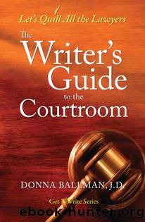 The Writer's Guide to the Courtroom by Donna Ballman