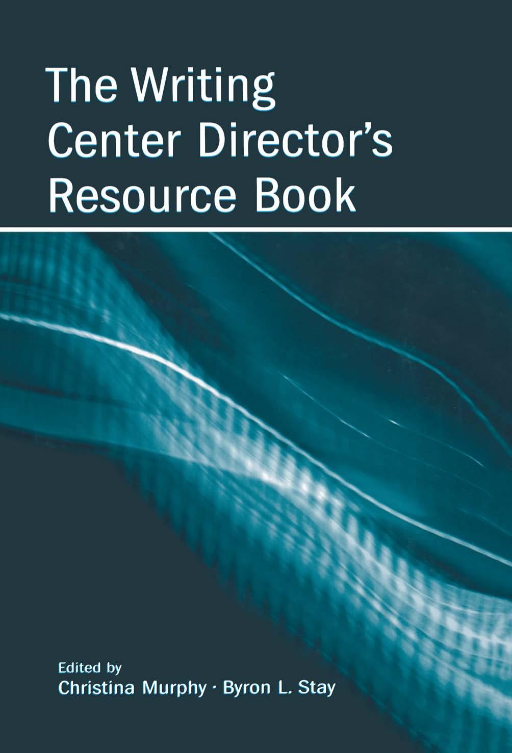 The Writing Center Director's Resource Book by Christina Murphy; Byron L. Stay; Kim Abels