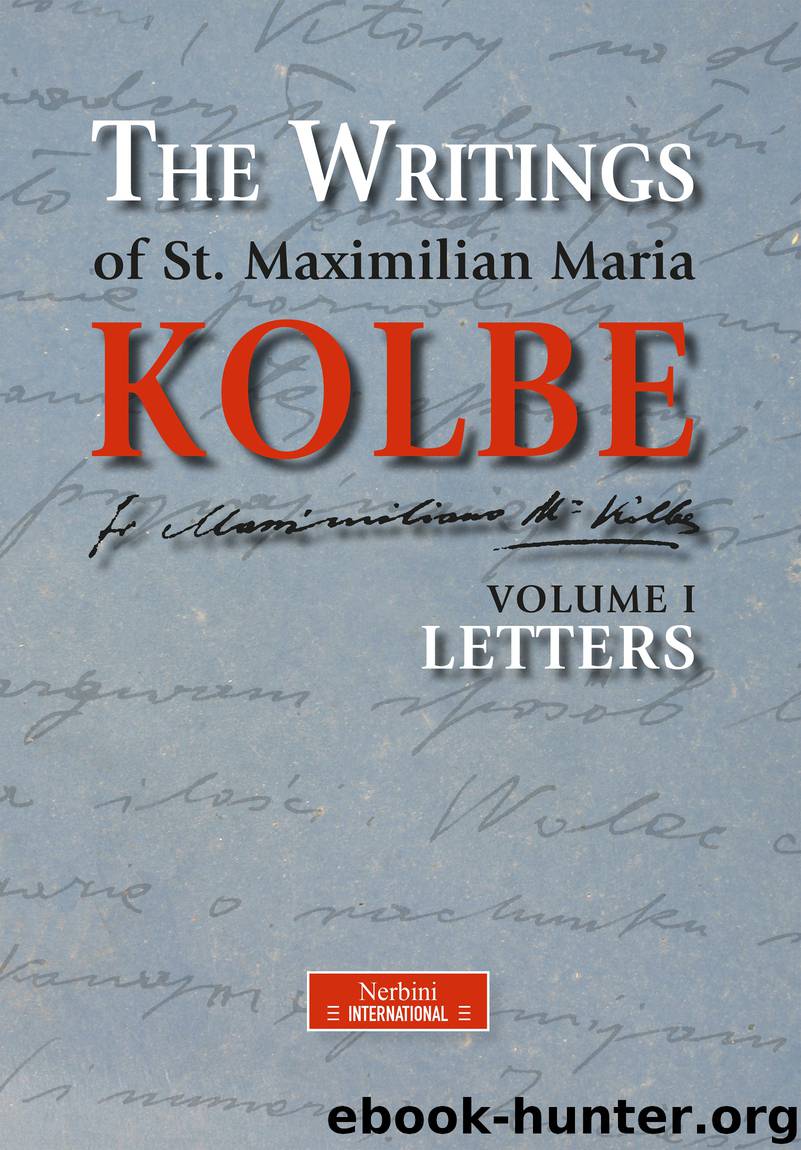 The Writings of St. Maximilian Maria Kolbe - Volume I - Letters by Maximilian Maria Kolbe
