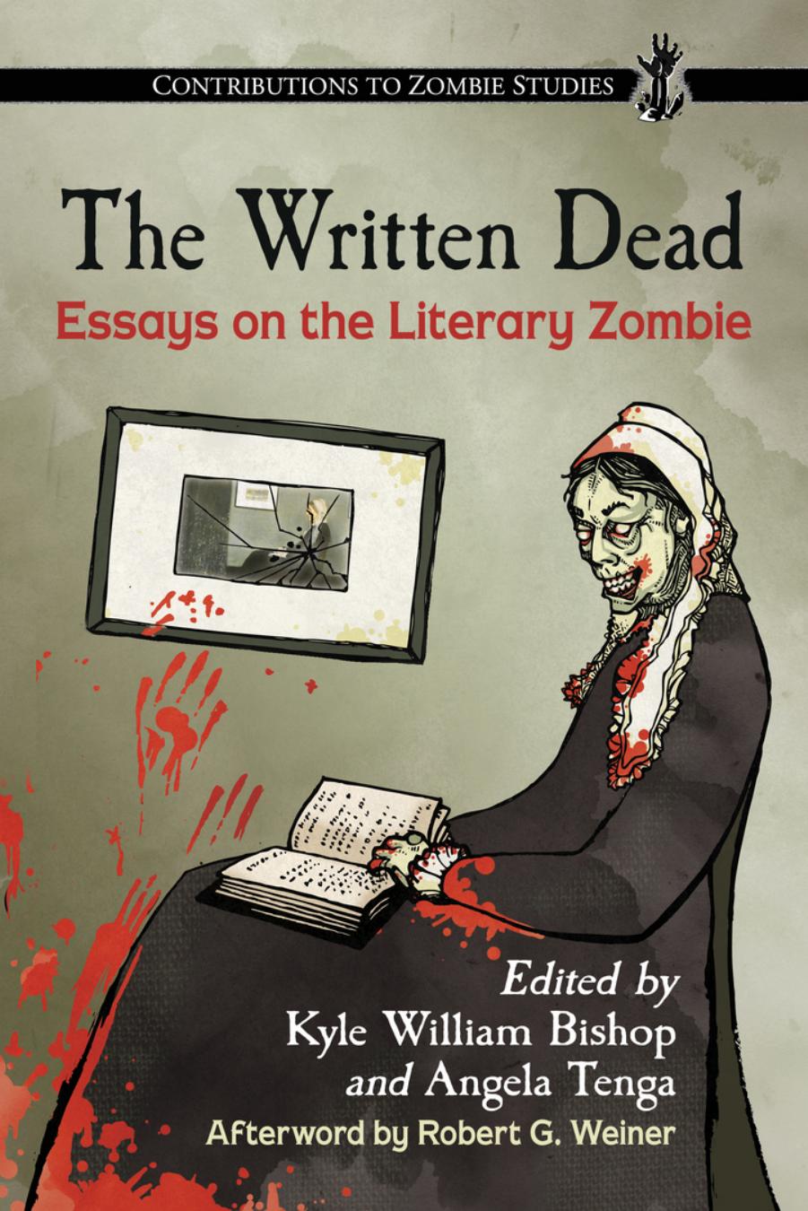 The Written Dead: Essays on the Literary Zombie by Kyle William Bishop (editor) Angela Tenga (editor)