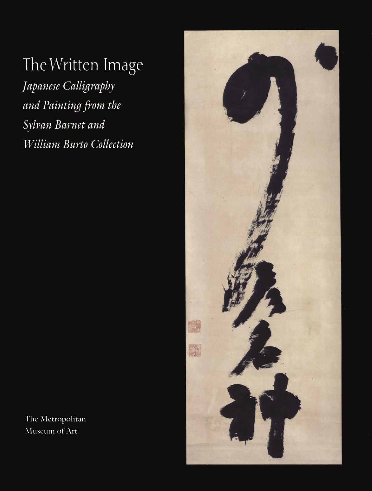 The Written Image: Japanese Calligraphy and Painting from the Sylvan Barnet and William Burto Collection by unknow
