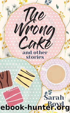 The Wrong Cake and Other Stories by Sarah Boyd