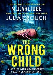 The Wrong Child by M. J. Arlidge