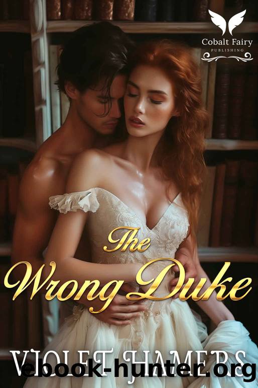 The Wrong Duke: A Historical Regency Romance Novel by Violet Hamers