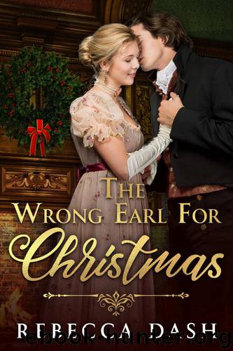 The Wrong Earl For Christmas by Rebecca Dash