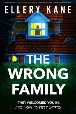 The Wrong Family: A gripping, fast-paced psychological thriller with an unforgettable twist by Ellery A. Kane