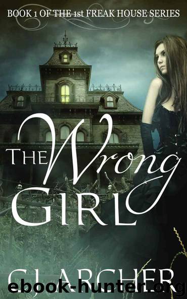 The Wrong Girl (The 1st Freak House Trilogy) by C.J. Archer
