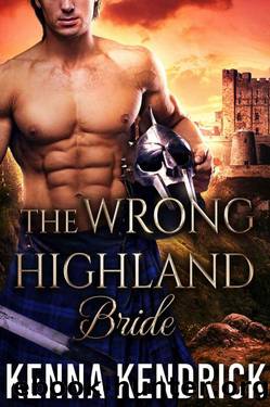 The Wrong Highland Bride: Scottish Medieval Highlander Romance by Kenna Kendrick