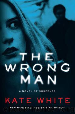 The Wrong Man: A Novel of Suspense by White Kate