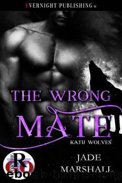 The Wrong Mate (Katu Wolves Book 3) by Jade Marshall