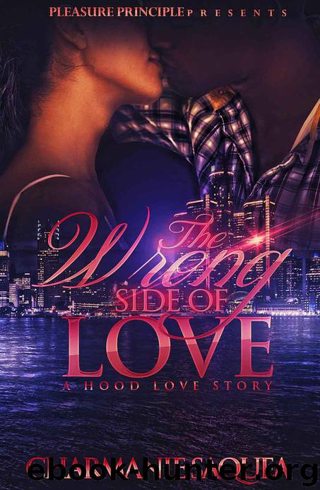 The Wrong Side Of Love: A Hood Love Story by Charmanie Saquea