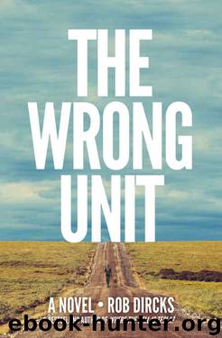 The Wrong Unit: A Novel by Rob Dircks