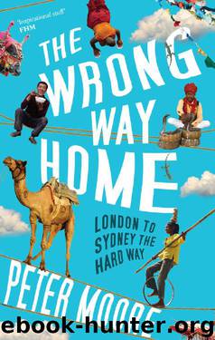 The Wrong Way Home: London to Sydney the hard way by Peter Moore
