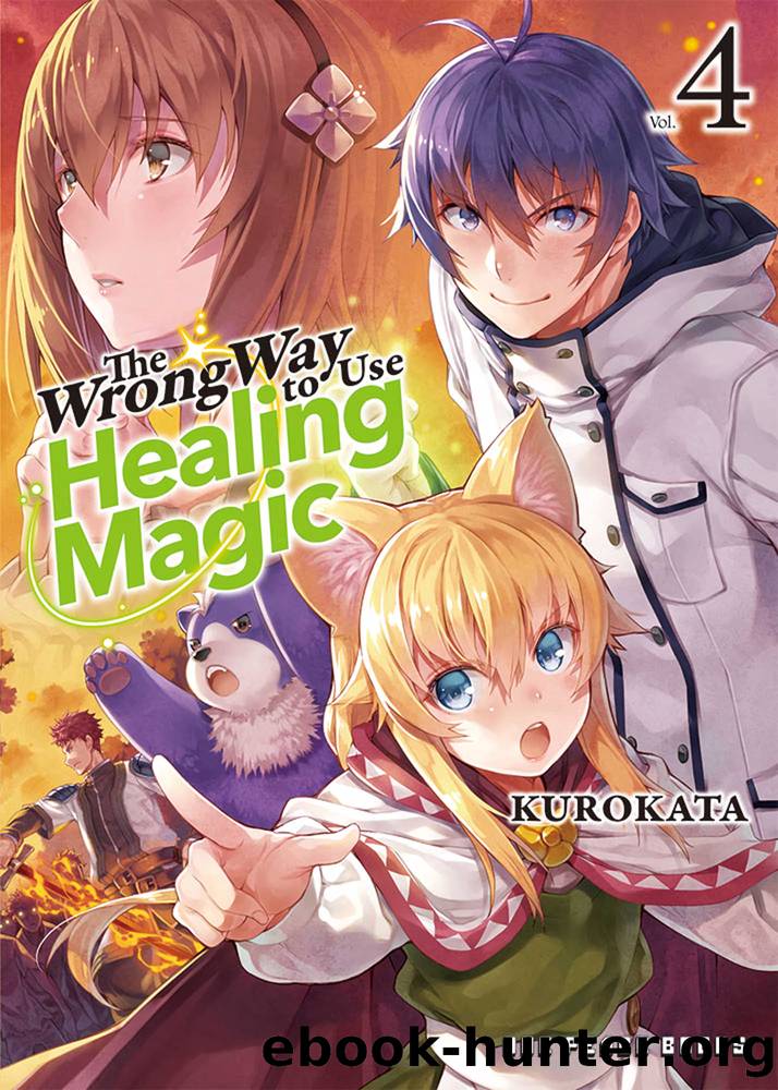 The Wrong Way to Use Healing Magic Volume 4 by Kurokata Kurokata