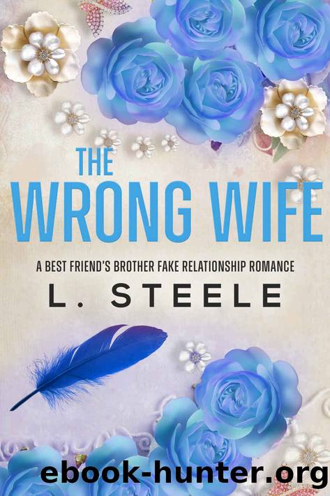 The Wrong Wife: A Best Friend's Brother Marriage of Convenience Romance by L. Steele