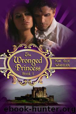 The Wronged Princess - Book I by Kae Elle Wheeler