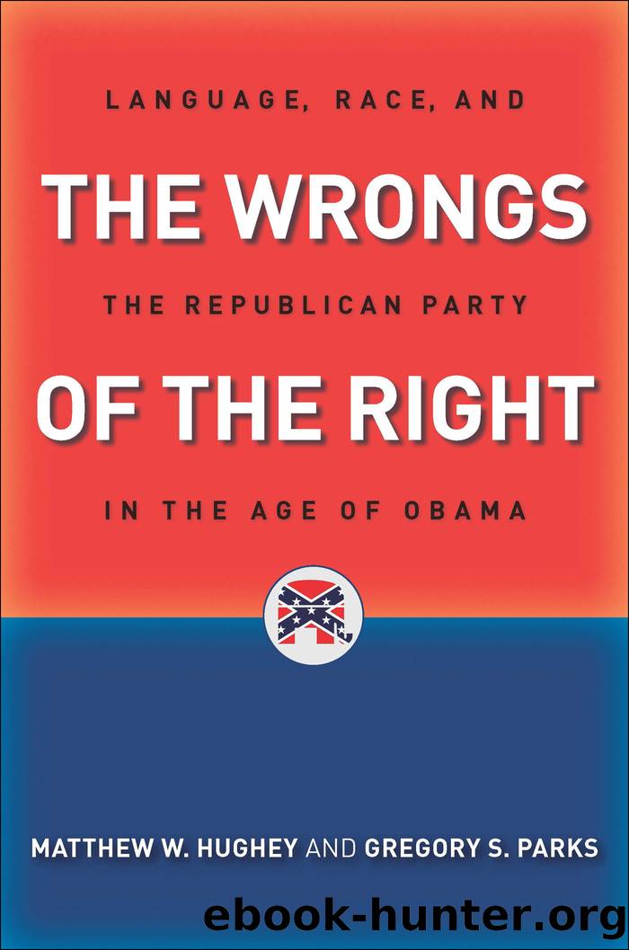 The Wrongs of the Right: Language, Race, and the Republican Party in the Age of Obama by Matthew W. Hughey & Gregory S. Parks