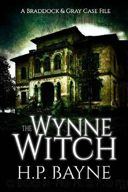 The Wynne Witch (The Braddock & Gray Case Files Book 3) by H.P. Bayne