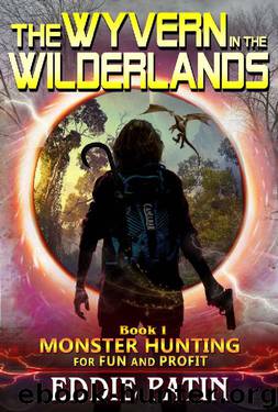 The Wyvern in the Wilderlands_Planeswalking Monster Hunters for Hire_Sci-fi Multiverse Adventure Survival Weird Fantasy_Monster Hunting for Fun and ... (Hunters and Mythical Monsters Book 1) by Eddie Patin