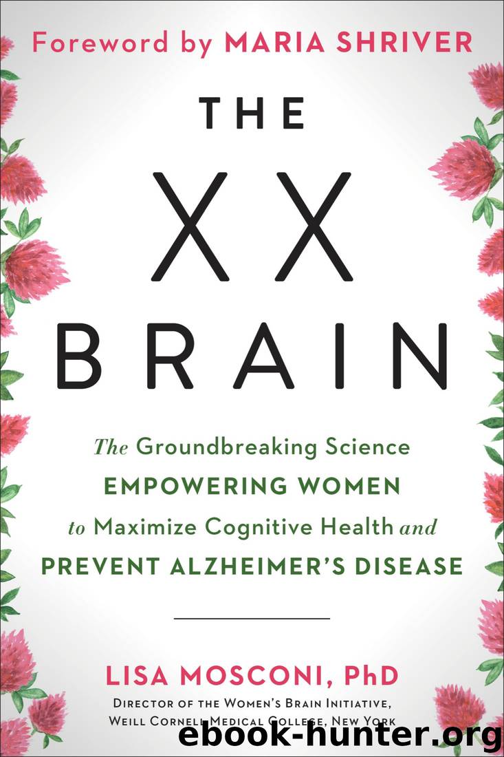 The XX Brain: The Groundbreaking Science Empowering Women to Maximize Cognitive Health and Prevent Alzheimer's Disease by Maria Shriver & Lisa Mosconi