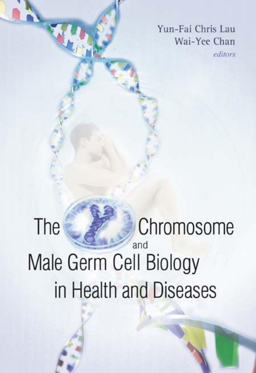 The Y Chromosome and Male Germ Cell Biology in Health and Diseases by Yun-fai Chris Lau Wai-Yee Chan