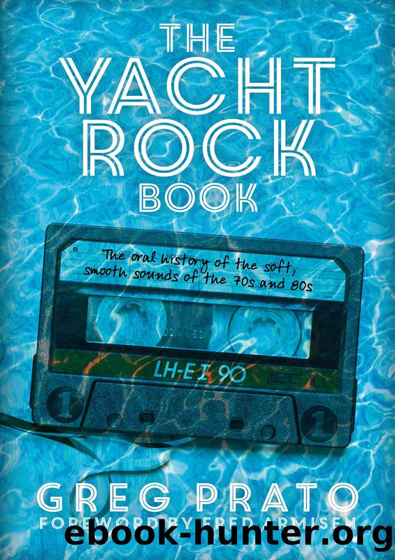 The Yacht Rock Book by Greg Prato;