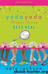 The Yada Yada Prayer Group Gets Real by Neta Jackson