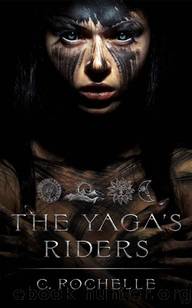 The Yaga's Riders: Complete Trilogy + Bonus Content by C Rochelle