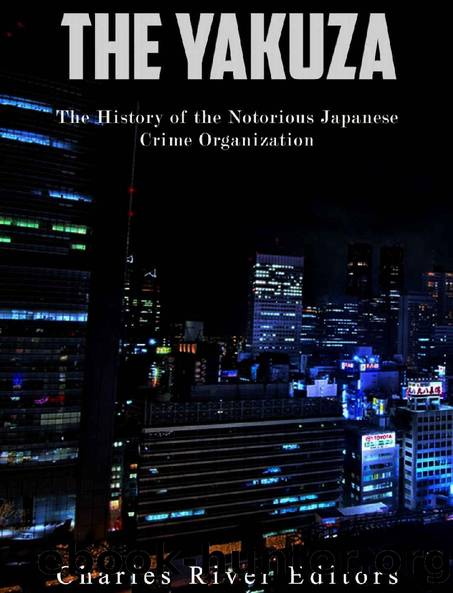 The Yakuza: The History of the Notorious Japanese Crime Organization by Charles River Editors