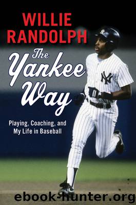 The Yankee Way Playing, Coaching, and My Life in Baseball by Willie Randolph