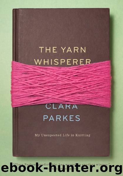The Yarn Whisperer by Clara Parkes