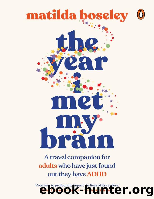 The Year I Met My Brain: A Travel Companion for Adults Who Have Just Found Out They Have ADHD by Matilda Boseley