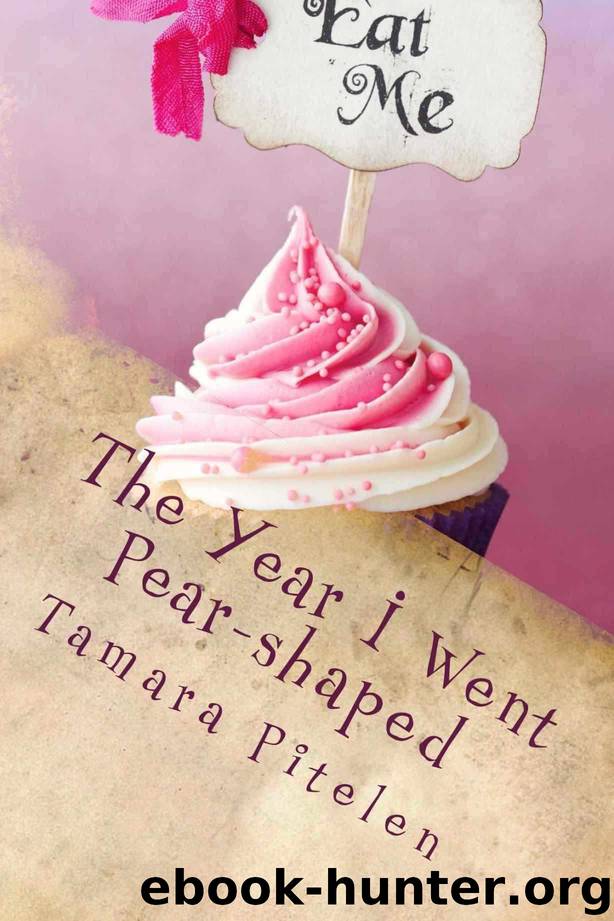 The Year I Went Pear-shaped: A fat woman's tale of love and insanity by Tamara Pitelen