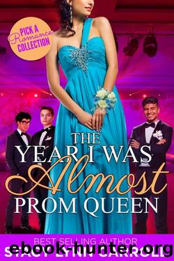 The Year I was Almost Prom Queen: Pick a Romance Collection by Stacy Lynn Carroll