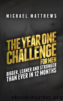The Year One Challenge for Men by Michael Matthews